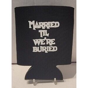 Married Til We're Buried Cozie